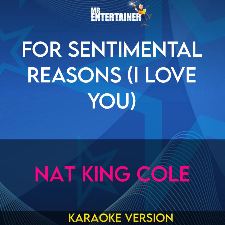 For Sentimental Reasons (i Love You) - Nat King Cole (Karaoke Version) from Mr Entertainer Karaoke