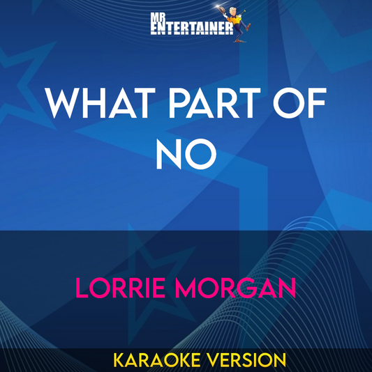 What Part Of No - Lorrie Morgan (Karaoke Version) from Mr Entertainer Karaoke