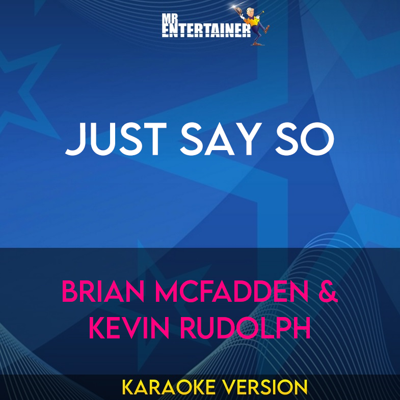 Just Say So - Brian Mcfadden & Kevin Rudolph (Karaoke Version) from Mr Entertainer Karaoke