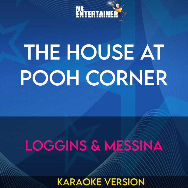 The House At Pooh Corner - Loggins & Messina (Karaoke Version) from Mr Entertainer Karaoke