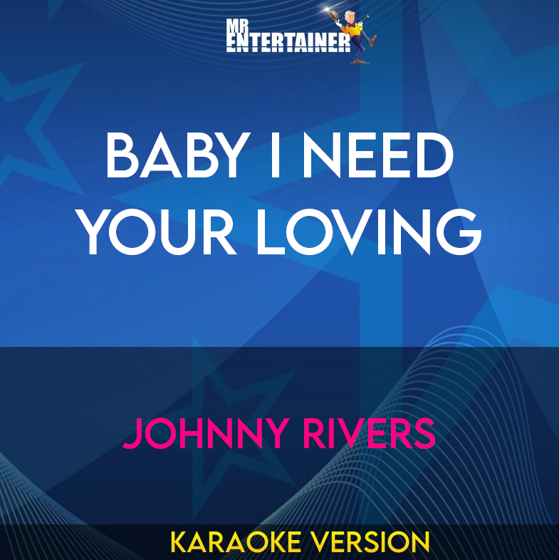 Baby I Need Your Loving - Johnny Rivers (Karaoke Version) from Mr Entertainer Karaoke