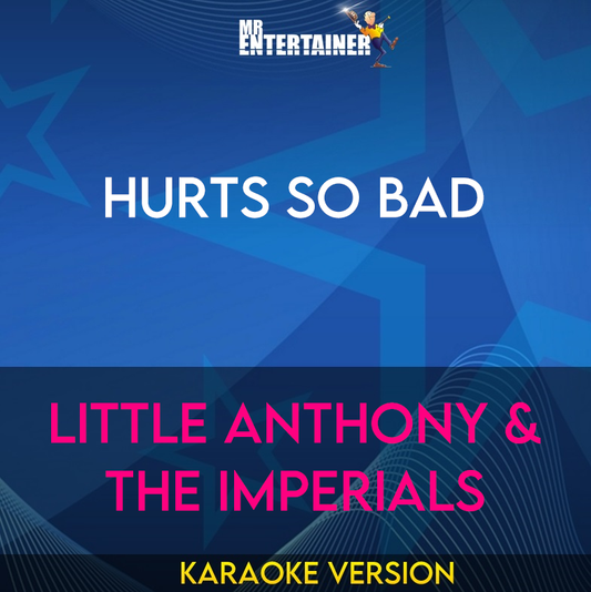 Hurts So Bad - Little Anthony & The Imperials (Karaoke Version) from Mr Entertainer Karaoke