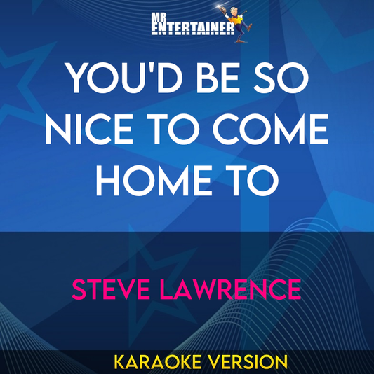 You'd Be So Nice To Come Home To - Steve Lawrence (Karaoke Version) from Mr Entertainer Karaoke