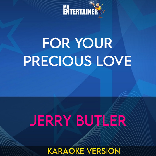 For Your Precious Love - Jerry Butler (Karaoke Version) from Mr Entertainer Karaoke