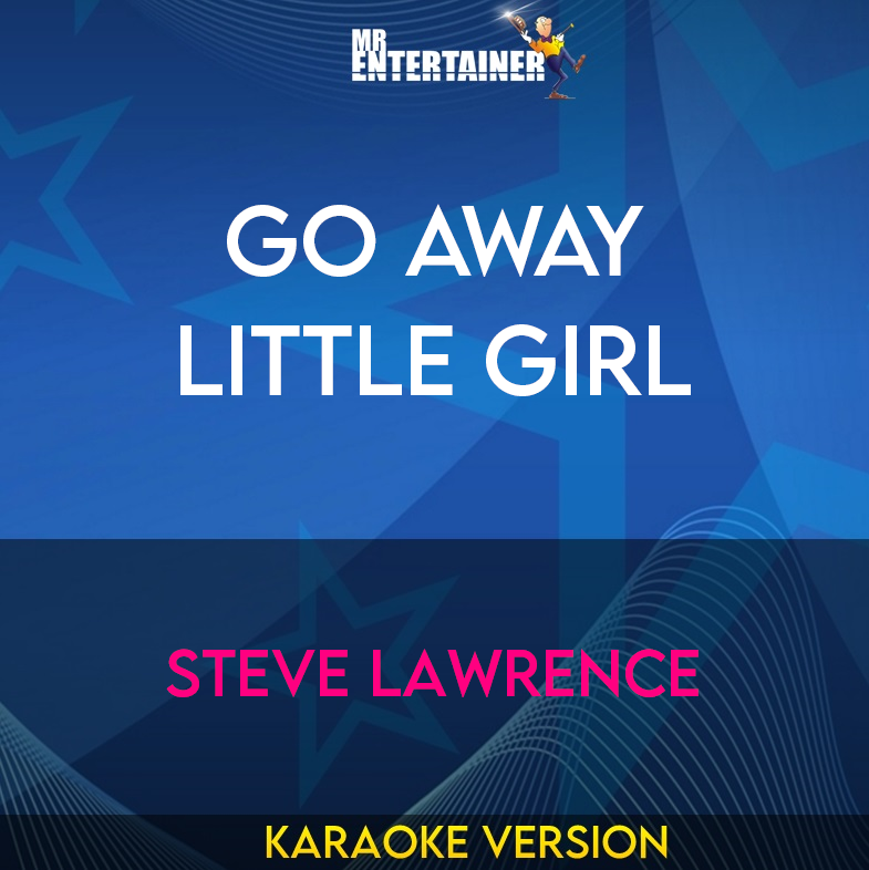 Go Away Little Girl - Steve Lawrence (Karaoke Version) from Mr Entertainer Karaoke