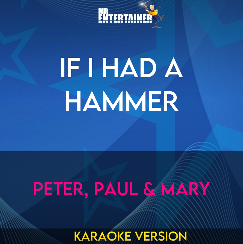 If I Had A Hammer - Peter, Paul & Mary (Karaoke Version) from Mr Entertainer Karaoke