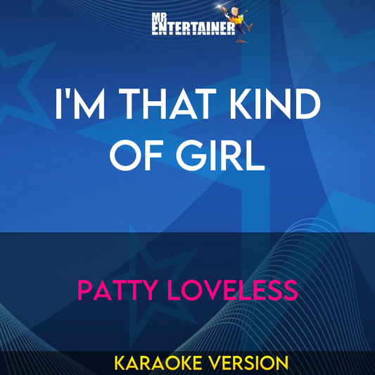 I'm That Kind Of Girl - Patty Loveless (Karaoke Version) from Mr Entertainer Karaoke