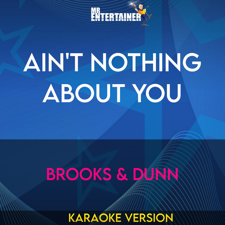 Ain't Nothing About You - Brooks & Dunn (Karaoke Version) from Mr Entertainer Karaoke