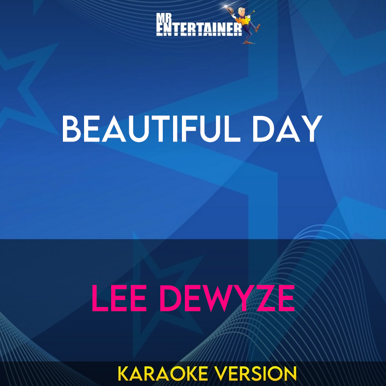 Beautiful Day - Lee Dewyze (Karaoke Version) from Mr Entertainer Karaoke