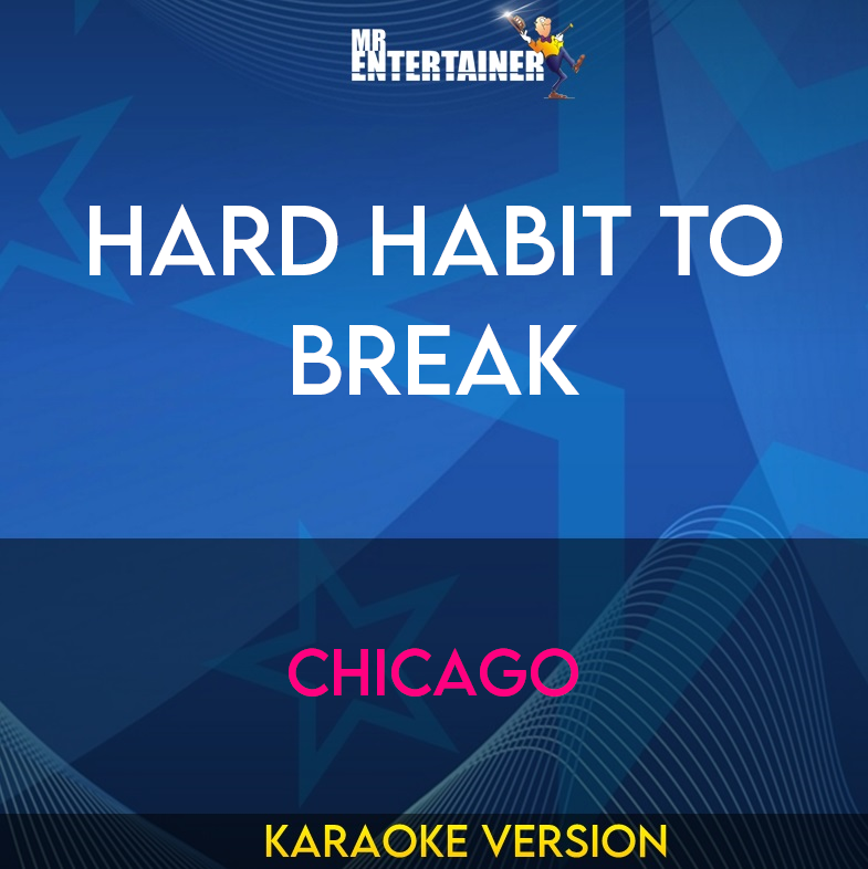 Hard Habit To Break - Chicago (Karaoke Version) from Mr Entertainer Karaoke