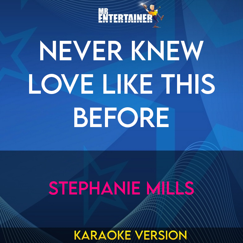 Never Knew Love Like This Before - Stephanie Mills (Karaoke Version) from Mr Entertainer Karaoke