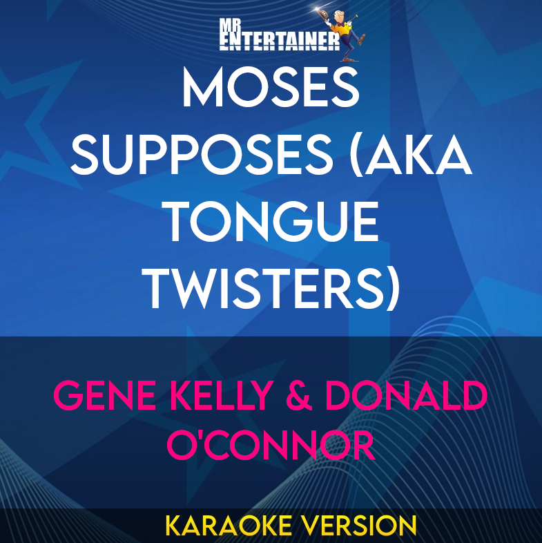 Moses Supposes (aka Tongue Twisters) - Gene Kelly & Donald O'connor (Karaoke Version) from Mr Entertainer Karaoke