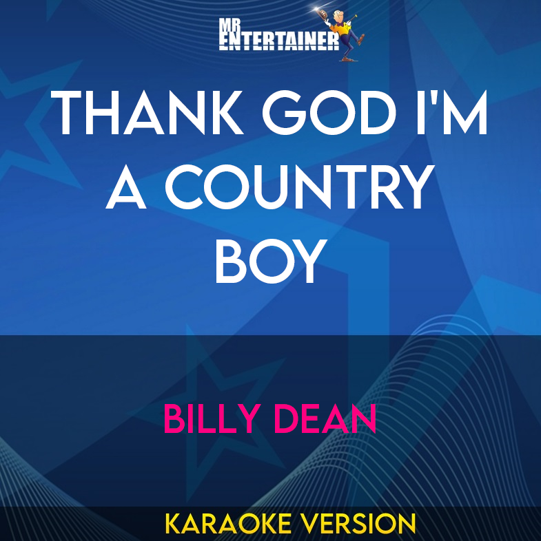 Thank God I'm A Country Boy - Billy Dean (Karaoke Version) from Mr Entertainer Karaoke