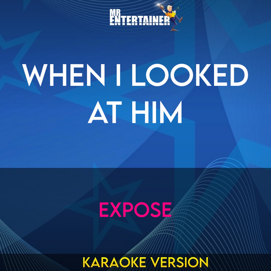 When I Looked At Him - Expose (Karaoke Version) from Mr Entertainer Karaoke
