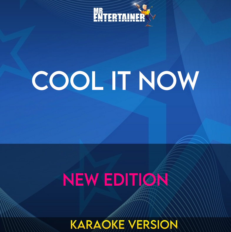 Cool It Now - New Edition (Karaoke Version) from Mr Entertainer Karaoke