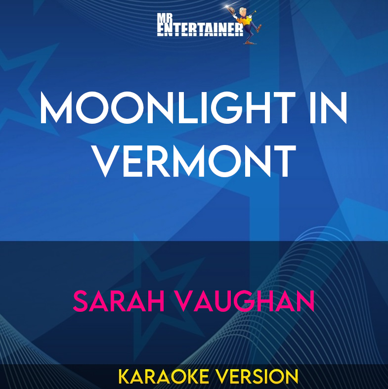 Moonlight In Vermont - Sarah Vaughan (Karaoke Version) from Mr Entertainer Karaoke