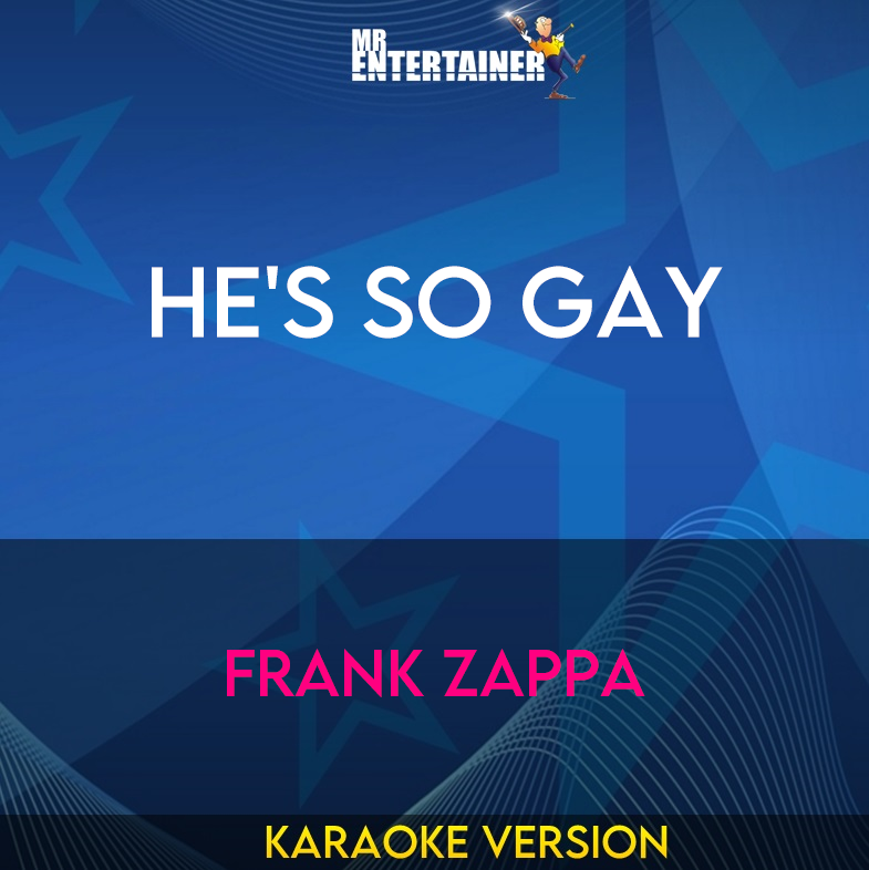 He's So Gay - Frank Zappa (Karaoke Version) from Mr Entertainer Karaoke