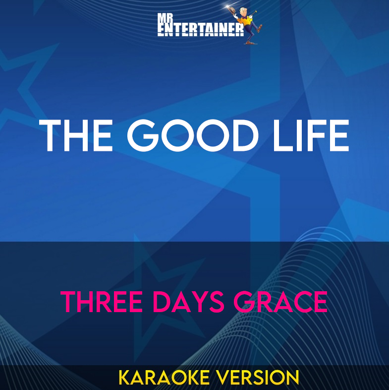 The Good Life - Three Days Grace (Karaoke Version) from Mr Entertainer Karaoke
