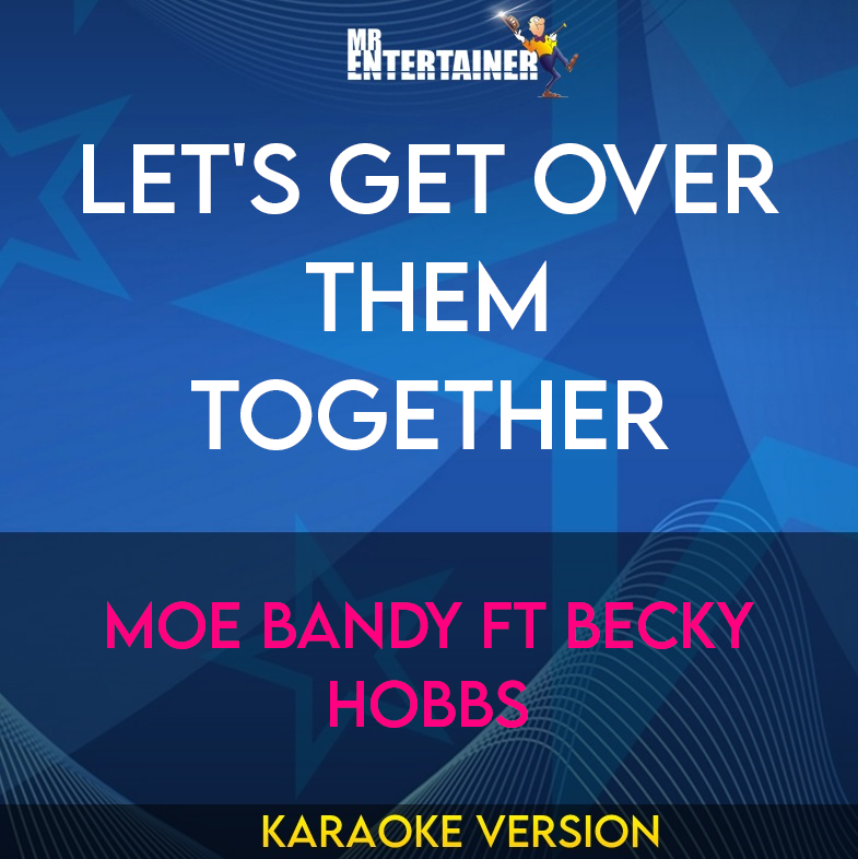 Let's Get Over Them Together - Moe Bandy ft Becky Hobbs (Karaoke Version) from Mr Entertainer Karaoke