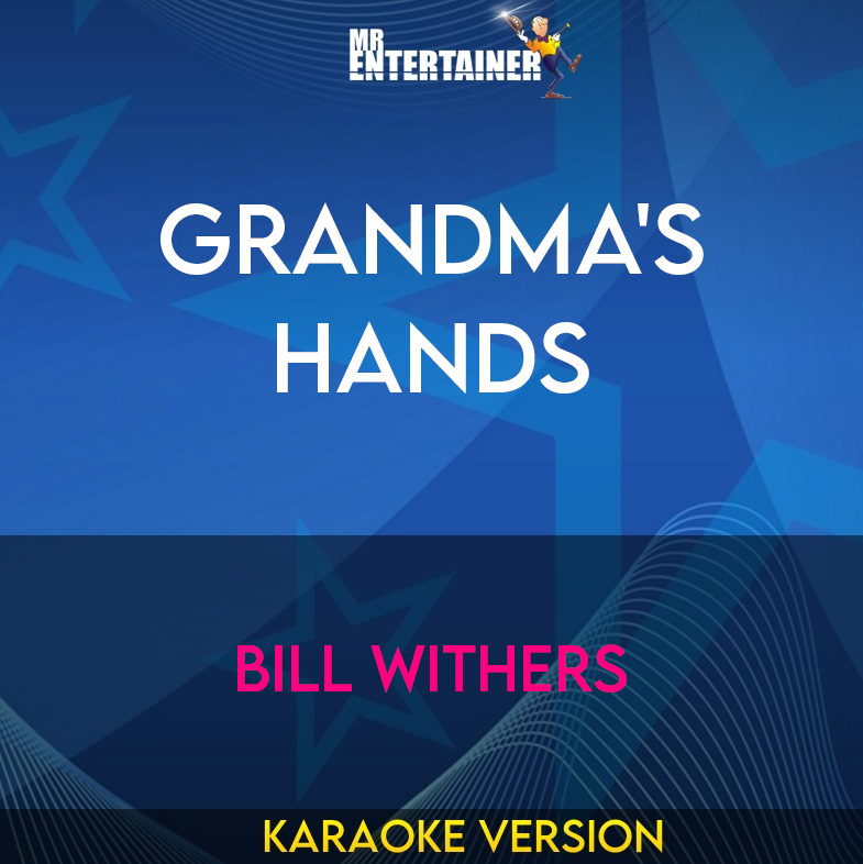 Grandma's Hands - Bill Withers (Karaoke Version) from Mr Entertainer Karaoke