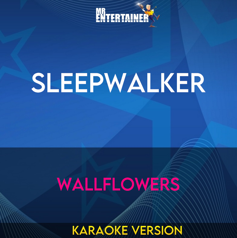 Sleepwalker - Wallflowers (Karaoke Version) from Mr Entertainer Karaoke