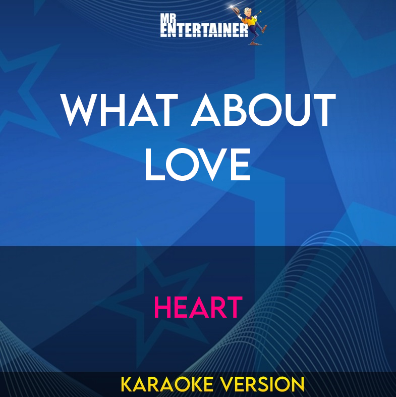 What About Love - Heart (Karaoke Version) from Mr Entertainer Karaoke