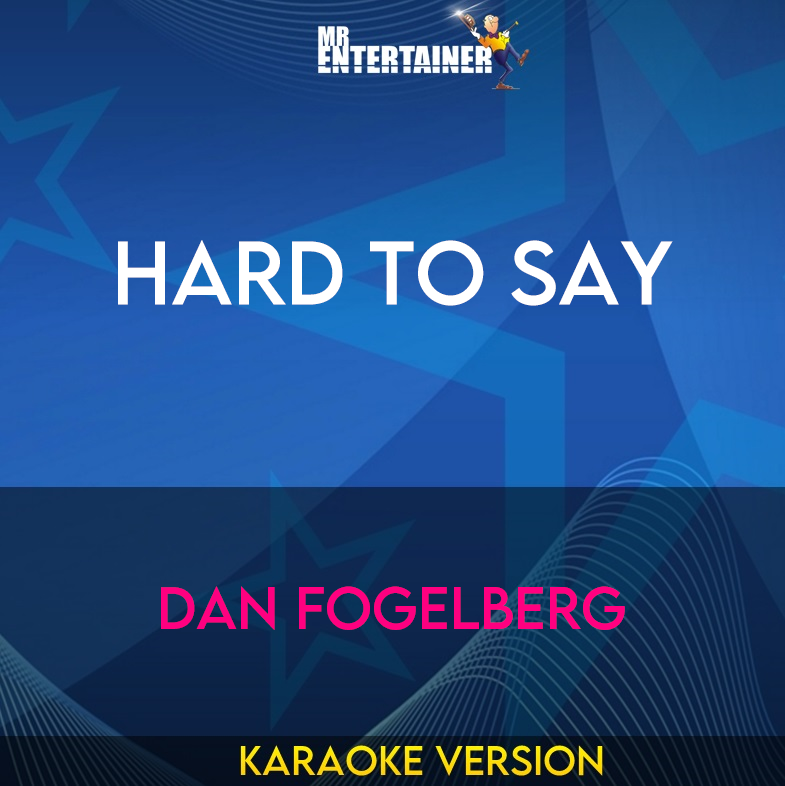 Hard To Say - Dan Fogelberg (Karaoke Version) from Mr Entertainer Karaoke