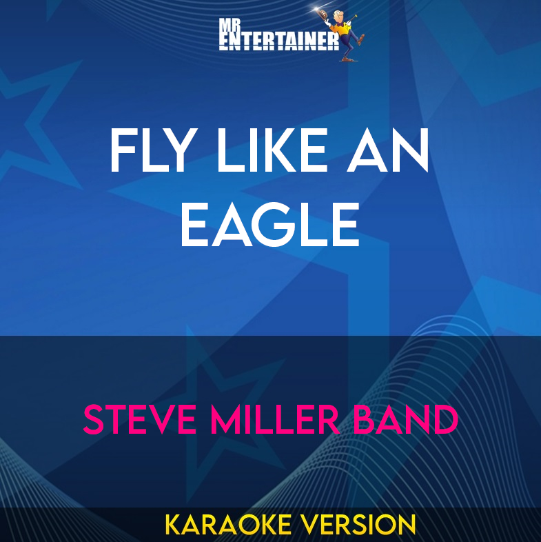 Fly Like An Eagle - Steve Miller Band (Karaoke Version) from Mr Entertainer Karaoke