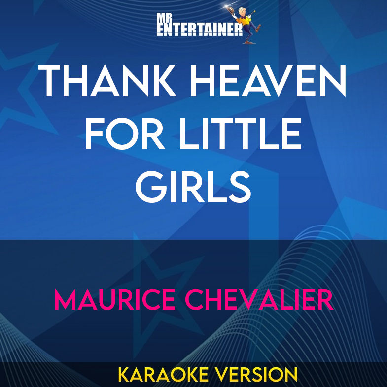 Thank Heaven For Little Girls - Maurice Chevalier (Karaoke Version) from Mr Entertainer Karaoke