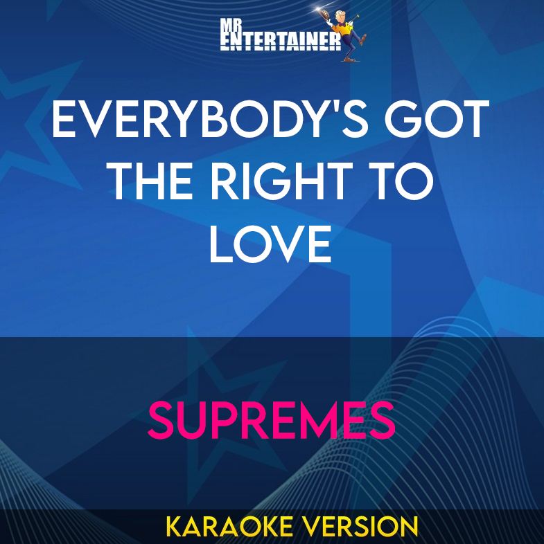 Everybody's Got The Right To Love - Supremes (Karaoke Version) from Mr Entertainer Karaoke