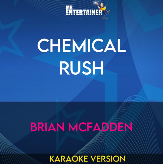 Chemical Rush - Brian Mcfadden (Karaoke Version) from Mr Entertainer Karaoke