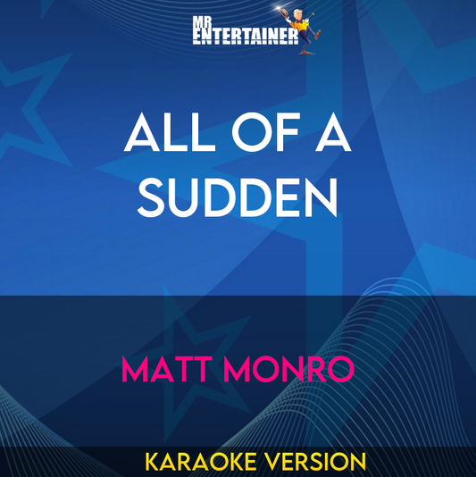 All Of A Sudden - Matt Monro (Karaoke Version) from Mr Entertainer Karaoke