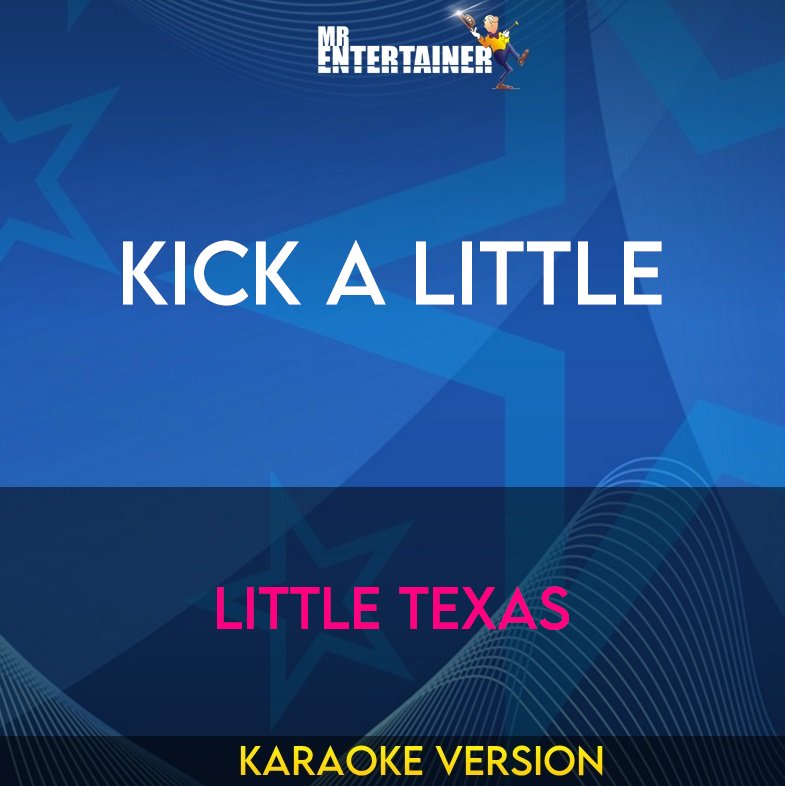 Kick A Little - Little Texas (Karaoke Version) from Mr Entertainer Karaoke