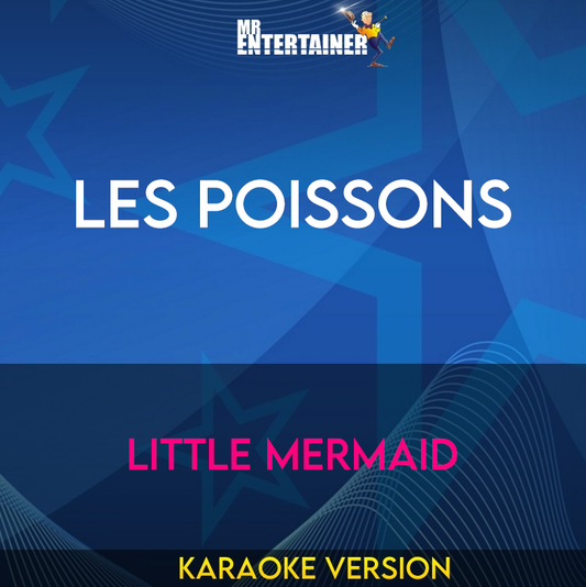 Les Poissons - Little Mermaid (Karaoke Version) from Mr Entertainer Karaoke