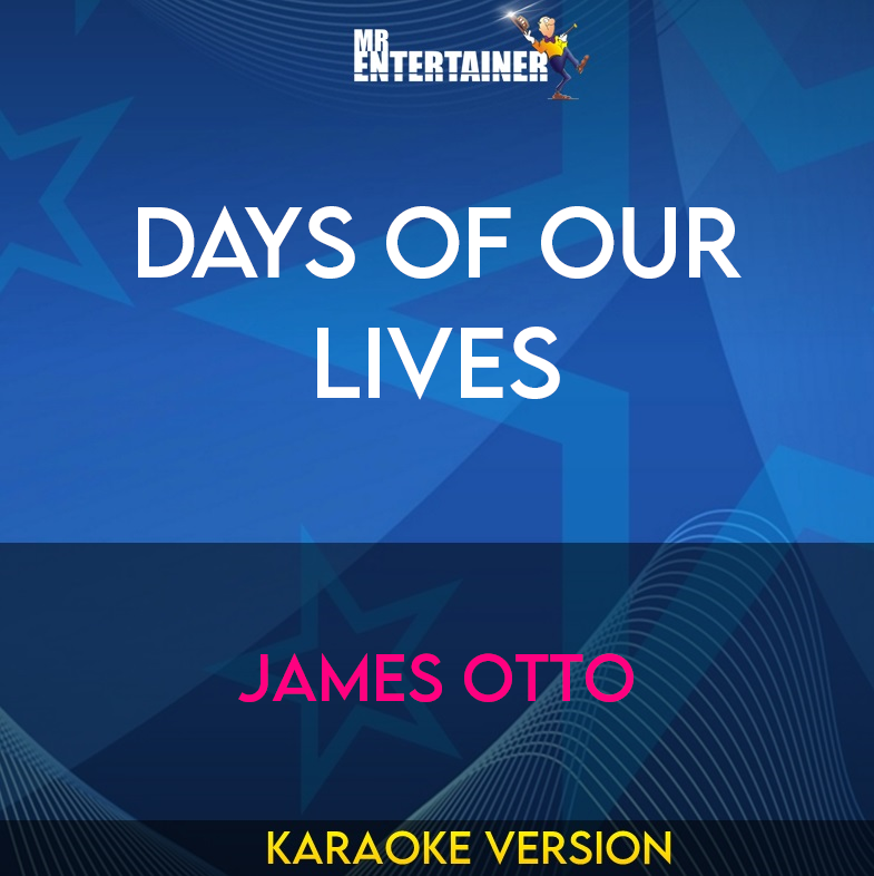 Days Of Our Lives - James Otto (Karaoke Version) from Mr Entertainer Karaoke