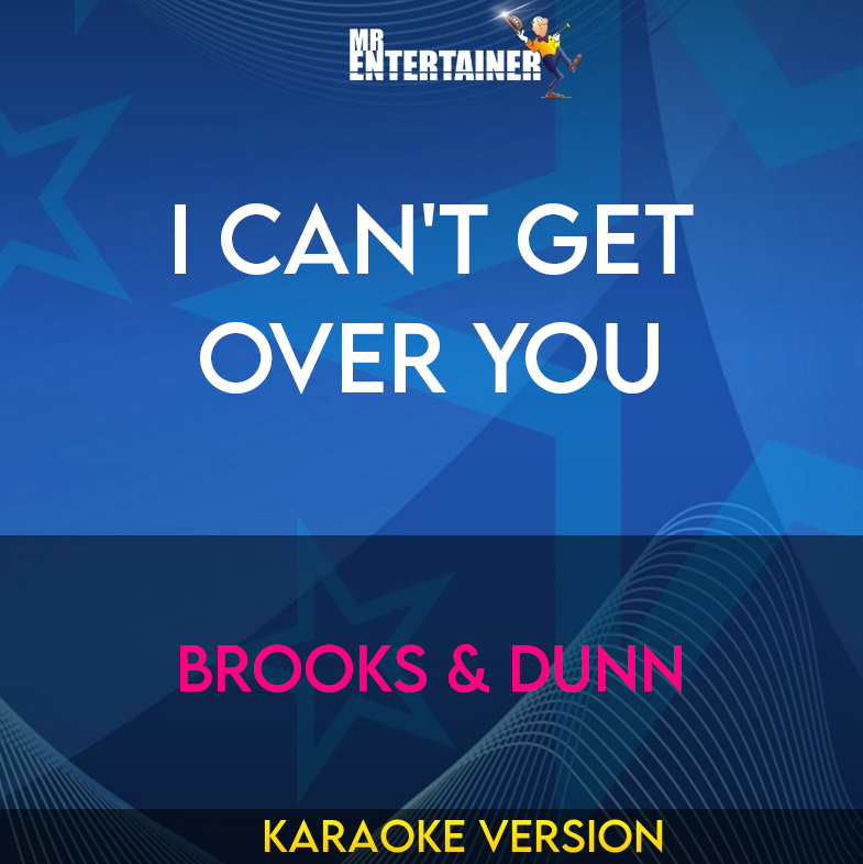 I Can't Get Over You - Brooks & Dunn (Karaoke Version) from Mr Entertainer Karaoke