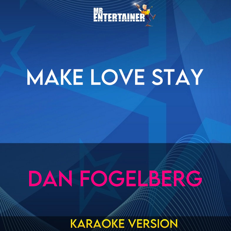 Make Love Stay - Dan Fogelberg (Karaoke Version) from Mr Entertainer Karaoke