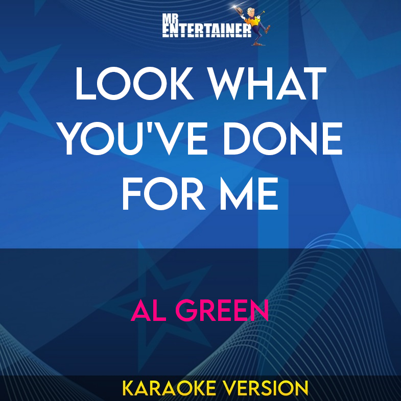 Look What You've Done For Me - Al Green (Karaoke Version) from Mr Entertainer Karaoke