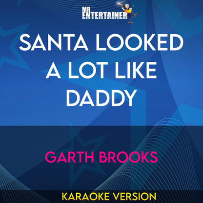 Santa Looked A Lot Like Daddy - Garth Brooks (Karaoke Version) from Mr Entertainer Karaoke