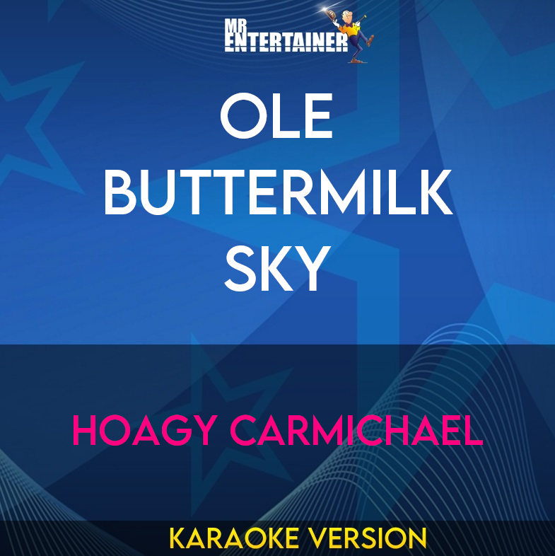 Ole Buttermilk Sky - Hoagy Carmichael (Karaoke Version) from Mr Entertainer Karaoke