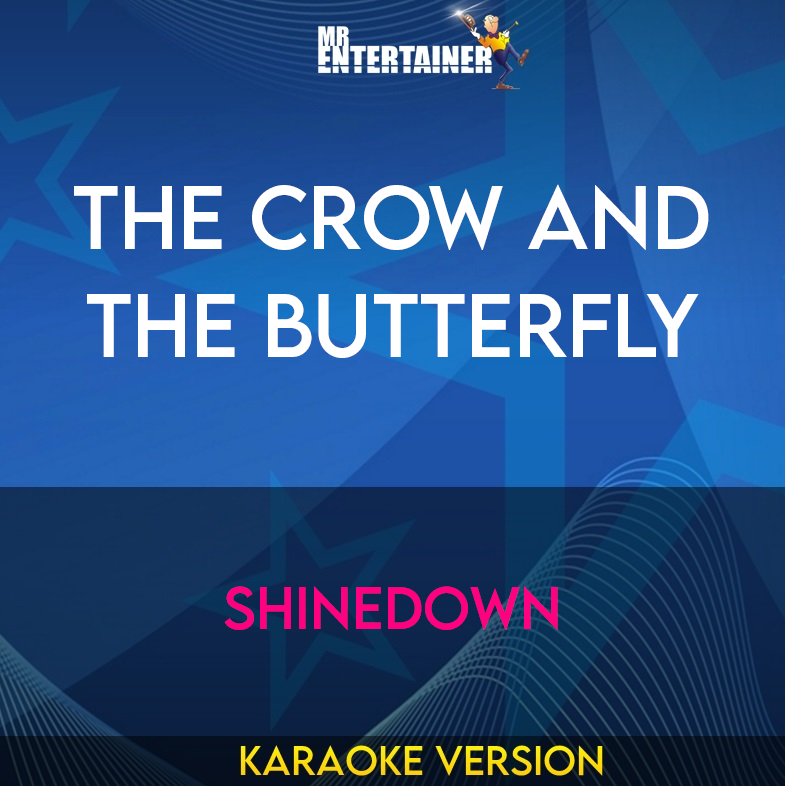 The Crow And The Butterfly - Shinedown (Karaoke Version) from Mr Entertainer Karaoke