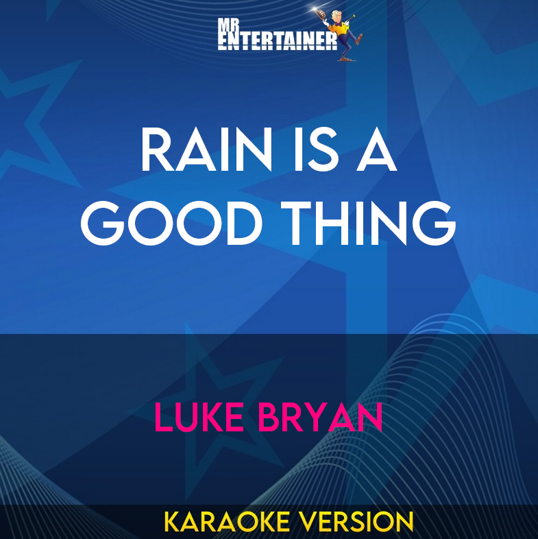 Rain Is A Good Thing - Luke Bryan (Karaoke Version) from Mr Entertainer Karaoke