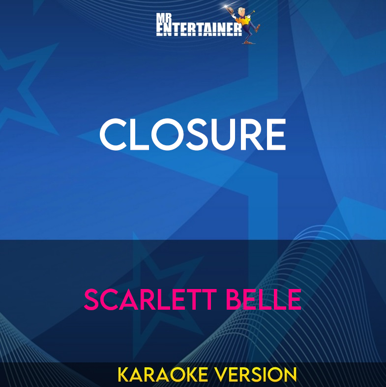 Closure - Scarlett Belle (Karaoke Version) from Mr Entertainer Karaoke