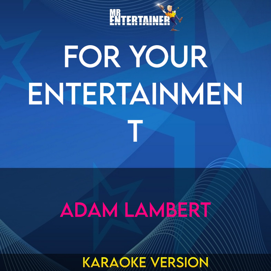 For Your Entertainment - Adam Lambert (Karaoke Version) from Mr Entertainer Karaoke