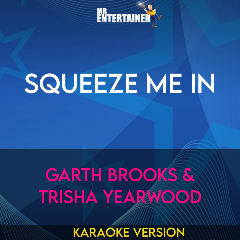 Squeeze Me In - Garth Brooks & Trisha Yearwood (Karaoke Version) from Mr Entertainer Karaoke