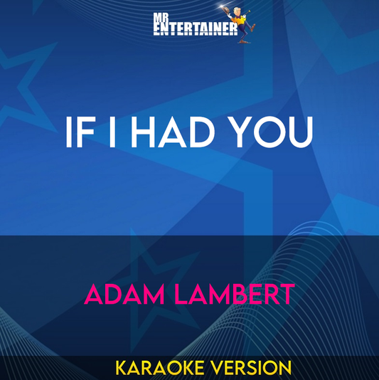 If I Had You - Adam Lambert (Karaoke Version) from Mr Entertainer Karaoke