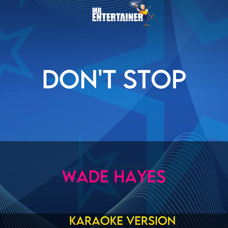 Don't Stop - Wade Hayes (Karaoke Version) from Mr Entertainer Karaoke