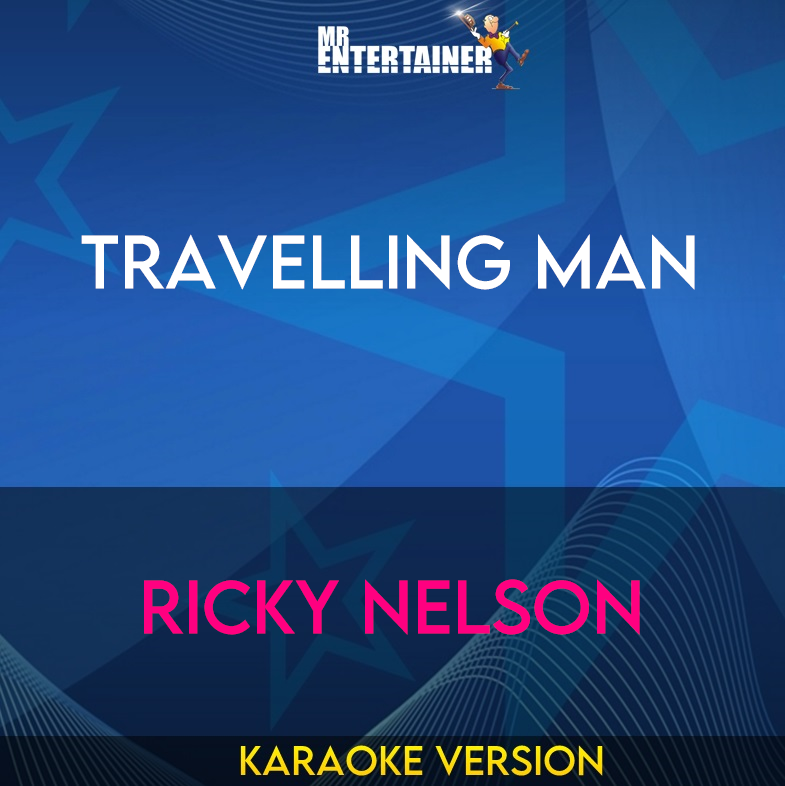 Travelling Man - Ricky Nelson (Karaoke Version) from Mr Entertainer Karaoke