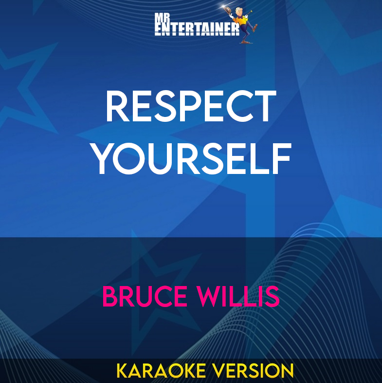 Respect Yourself - Bruce Willis (Karaoke Version) from Mr Entertainer Karaoke