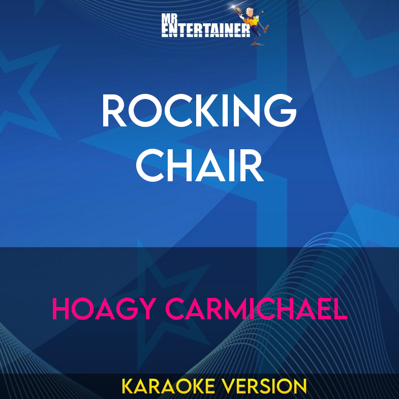 Rocking Chair - Hoagy Carmichael (Karaoke Version) from Mr Entertainer Karaoke